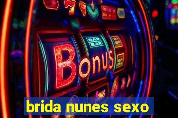 brida nunes sexo